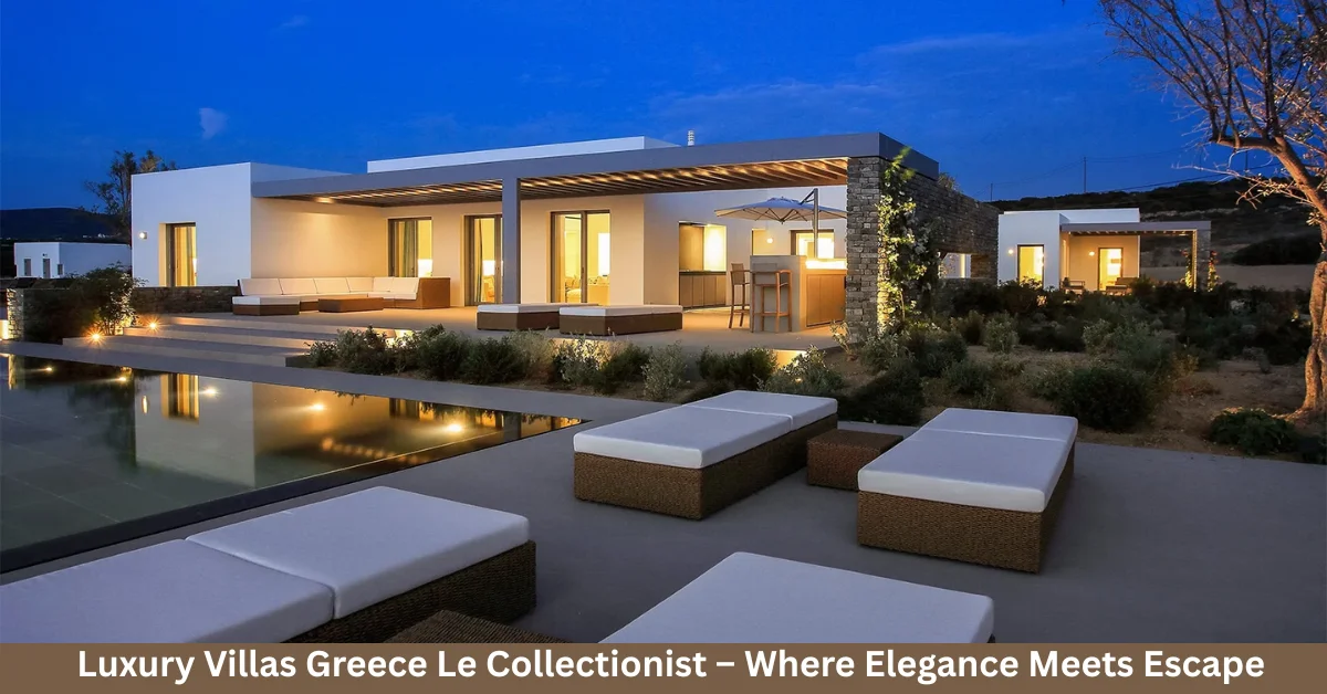 Luxury Villas Greece Le Collectionist