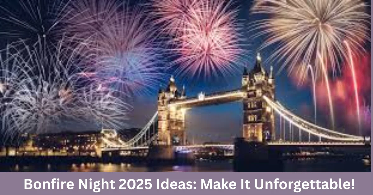 Bonfire Night 2025 Ideas