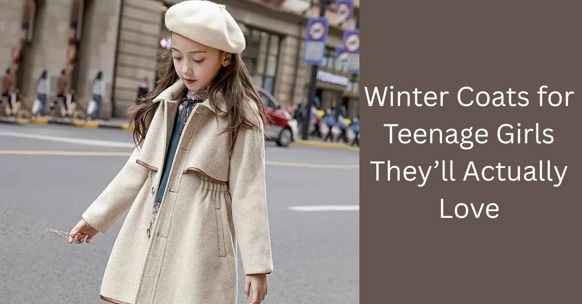 Winter Coats for Teenage Girls