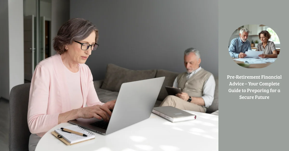 Pre-Retirement Financial Advice